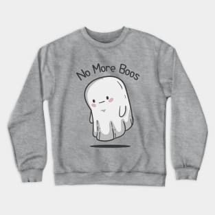 no more boos Crewneck Sweatshirt